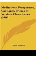 Meditations, Paraphrases, Cantiques, Prieres Et Versions Chrestiennes (1646)