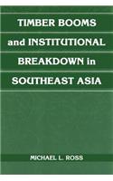 Timber Booms and Institutional Breakdown in Southeast Asia