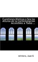 Cuestiones Misticas O Sea Las Alturas de la Contemplacion Accesibles a Todos