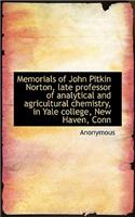 Memorials of John Pitkin Norton, Late Professor of Analytical and Agricultural Chemistry, in Yale Co: (English)