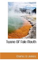 Twone of Fale Mouth