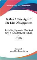 Is Man A Free Agent? The Law Of Suggestion