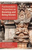 Psychoanalytic Perspectives on Knowing and Being Known