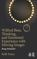 Wilfred Bion, Thinking, and Emotional Experience with Moving Images