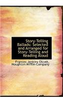 Story-Telling Ballads: Selected and Arranged for Story-Telling and Reading Aloud