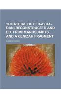 The Ritual of Eldad Ha-Dani Reconstructed and Ed. from Manuscripts and a Genizah Fragment
