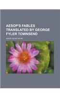 Aesop's Fables Translated by George Fyler Townsend