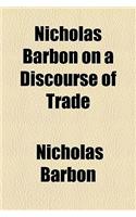 Nicholas Barbon on a Discourse of Trade