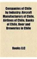 Companies of Chile by Industry: Aircraft Manufacturers of Chile, Airlines of Chile, Banks of Chile, Beer and Breweries in Chile(English)