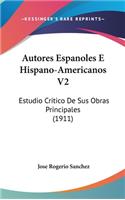 Autores Espanoles E Hispano-Americanos V2: Estudio Critico de Sus Obras Principales (1911)