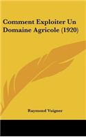 Comment Exploiter Un Domaine Agricole (1920)
