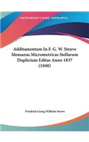 Additamentum in F. G. W. Struve Mensuras Micrometricas Stellarum Duplicium Editas Anno 1837 (1840)
