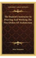Student's Instructor in Drawing and Working the Five Orders of Architecture