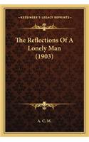 Reflections of a Lonely Man (1903) the Reflections of a Lonely Man (1903)