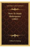 How to Study Shakespeare (1902)