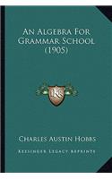 Algebra for Grammar School (1905)