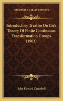 Introductory Treatise on Lie's Theory of Finite Continuous Transformation Groups (1903)