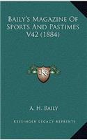 Baily's Magazine of Sports and Pastimes V42 (1884)