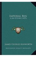 Imperial Ben: A Jew D'Esprit (1879)