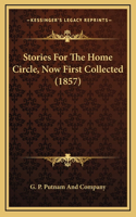 Stories For The Home Circle, Now First Collected (1857)