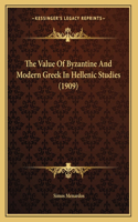 Value Of Byzantine And Modern Greek In Hellenic Studies (1909)