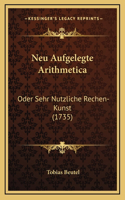 Neu Aufgelegte Arithmetica: Oder Sehr Nutzliche Rechen-Kunst (1735)