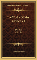Works Of Mrs. Cowley V1: Dramas (1813)