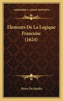 Elements De La Logique Francoise (1624)