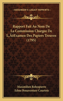 Rapport Fait Au Nom De La Commission Chargee De L'Examen Des Papiers Trouves (1795)
