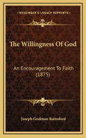 The Willingness Of God: An Encouragement To Faith (1875)