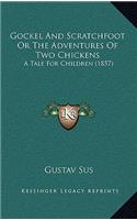 Gockel And Scratchfoot Or The Adventures Of Two Chickens: A Tale For Children (1857)(English)