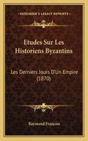 Etudes Sur Les Historiens Byzantins