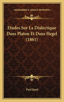 Etudes Sur La Dialectique Dans Platon Et Dans Hegel (1861)