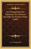 Sur L'Integration Des Equations Aux Derivees Partielles Du Premier Ordre (1869)