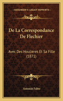 De La Correspondance De Flechier: Avec Des Houlieres Et Sa Fille (1871)