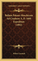 Bellum Polono-Moschicum Ad Czudnow A. D. 1660 Expeditum (1892)