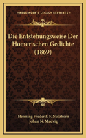 Die Entstehungsweise Der Homerischen Gedichte (1869)