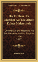 Der Einfluss Der Mystiker Auf Die Altere Kolner Malerschule