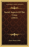 Social Aspects Of The Cross (1911): (English)