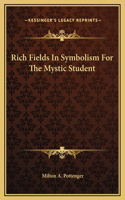 Rich Fields In Symbolism For The Mystic Student