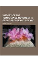 History of the Temperance Movement in Great Britain and Ireland: (English)