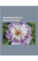 Transportrecht (Deutschland): Ladungssicherung, Lenk- Und Ruhezeiten, Frachtbrief, Personenbeforderungsgesetz, Lagervertrag, Beforderungsvertrag, Fa(German)