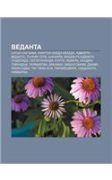 Vedanta: SAT YA Sai Baba, Achint YA-Bkheda-Abkheda, Advai Ta-Vedanta, Tonkie Tela, Shankara, Vishishta-Advai Ta, Gaudapada, Satchitananda(Russian)