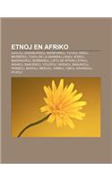 Etnoj En Afriko: Djoloj, Gadabursioj, Marehanoj, Tucioj, Digoj, Berberoj, Tvaoj de La Grandaj Lagoj, Kosoj, Ma Angiroj, Bo Manoj, Listo de Afrikaj Etnoj, Akanoj, Bak(Esperanto)