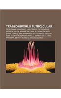 Trabzonsporlu Futbolcular: Fatih Tekke, Alanzinho, Umut Bulut, Ceyhun Eri, Sergen Yalc N, Ibrahim Yattara, Ali Kemal Denizci, Enol Gune(Turkish)