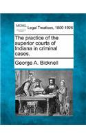 The practice of the superior courts of Indiana in criminal cases.: (English)