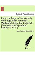 Lucy Hardinge, of Het Vervolg Der Lotgevallen Van Miles Wallingfort. Naar Het Engelsch. [The Translator's Preface Signed