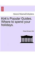 Kirk's Popular Guides. Where to Spend Your Holidays.: (English)