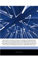 Articles on Machine Guns by Caliber, Including