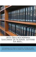 Atti Dell'accademia Lucchese Di Scienze, Lettere Ed Arti...